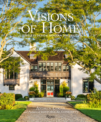 Visions of Home: Timeless Design, Modern Sensibility - Cogar, Andrew, and Kristal, Marc, and Strickland, James L (Introduction by)
