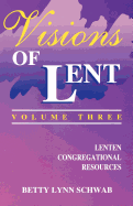 Visions of Lent Volume 3: Lenten Congregational Resources