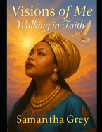 Visions of Me: Walking in Faith