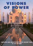 Visions of Power: Architecture and Ambition from Ancient Times to the Present