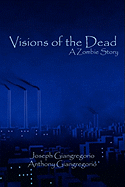 Visions of the Dead: A Zombie Story