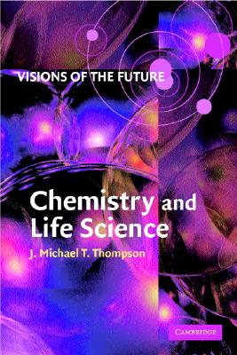 Visions of the Future: Chemistry and Life Science - Thompson, J M T (Editor)