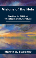 Visions of the Holy: Studies in Biblical Theology and Literature