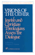 Visions of the Other: Jewish and Christian Theologians Assess the Dialogue - DeSiano, Frank P., and Fisher, Eugene J, Dr. (Editor)