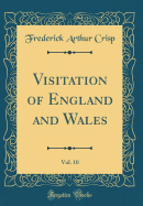 Visitation of England and Wales, Vol. 10 (Classic Reprint)