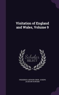 Visitation of England and Wales, Volume 9 - Crisp, Frederick Arthur, and Howard, Joseph Jackson