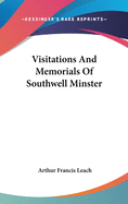 Visitations And Memorials Of Southwell Minster