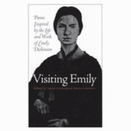 Visiting Emily: Poems Inspired by the Life and Work for Emily Dickinson - Coghill, Sheila (Editor), and Tammaro, Thom (Editor), and Bly, Robert W (Foreword by)