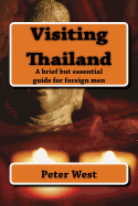 Visiting Thailand: A brief but essential guide for the foreign man.