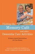 Visiting the Memory Cafe and Other Dementia Care Activities: Evidence-Based Interventions for Care Homes