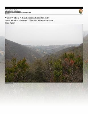 Visitor Vehicle Air and Noise Emissions Study: Santa Monica Mountains National Recreation Area- Final Report - National Park Service, and U S Department of Transportation