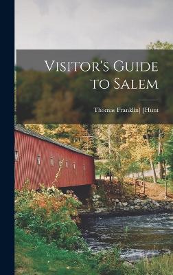 Visitor's Guide to Salem - [Hunt, Thomas Franklin] 1841-1898 (Creator)