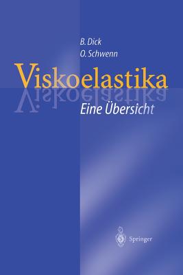 Viskoelastika -- Eine Ubersicht: Physikochemische Eigenschaften Und Ihre Bedeutung Fur Die Ophthalmochirurgie - Dick, Burkhard, and Schwenn, Oliver