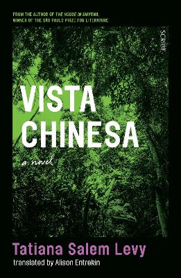 Vista Chinesa: 'Sits somewhere between the experimental novels of Eimear McBride and Leila Slimani's more shocking output' - The Sunday Times - Levy, Tatiana Salem, and Entrekin, Alison (Translated by)