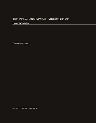 Visual and Spatial Structure of Landscapes - Higuchi, Tadahiko, and Terry, Charles (Translated by)