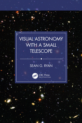 Visual Astronomy with a Small Telescope - Ryan, Sean G