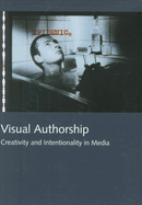 Visual Authorship: Creativity and Intentionality in Media