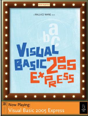Visual Basic 2005 Express: Now Playing - Wang, Wallace
