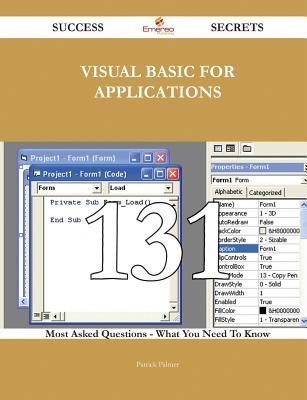 Visual Basic for Applications 131 Success Secrets - 131 Most Asked Questions on Visual Basic for Applications - What You Need to Know - Palmer, Patrick