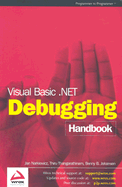 Visual Basic.Net Debugging Handbook - Narkiewicz, Jan, and Thangarathinam, Thiru