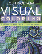 Visual Coloring: A Foolproof Approach to Color-Rich Quilts- Print on Demand Edition
