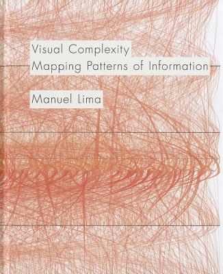 Visual Complexity: Mapping Patterns of Information - Lima, Manuel