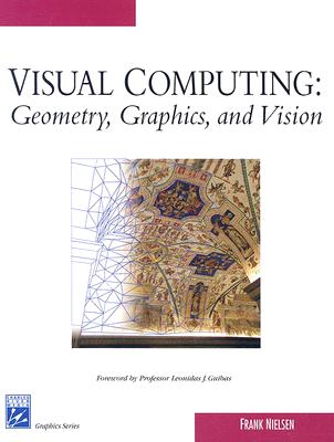 Visual Computing: Geometry, Graphics, and Vision - Nielsen, Frank