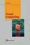 Visual Computing: The Integration of Computer Graphics, Visual Perception and Imaging