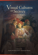 Visual Cultures of Secrecy in Early Modern Europe
