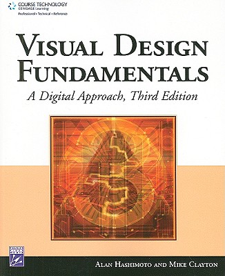 Visual Design Fundamentals: A Digital Approach - Hashimoto, Alan, and Clayton, Mike, Dr.