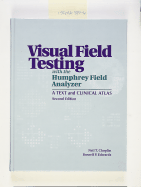 Visual Field Testing with the Humphrey Field Analyzer: A Text and Clinical Atlas