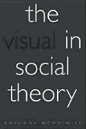 Visual in Social Theory - Woodiwiss, Anthony