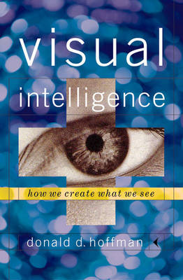 Visual Intelligence: How We Create What We See - Hoffman, Donald David