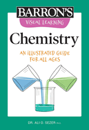 Visual Learning: Chemistry: An Illustrated Guide for All Ages
