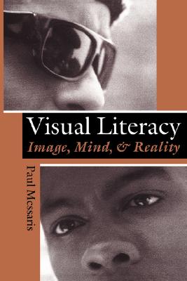 Visual ""literacy"": Image, Mind, and Reality - Messaris, Paul, Dr.