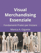 Visual Merchandising Essenziale: Fondamenti Pratici per Iniziare