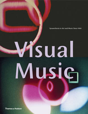Visual Music: Synaesthesia in Art and Music Since 1900 - Brougher, Kerry, and Strick, Jeremy, and Wiseman, Ari