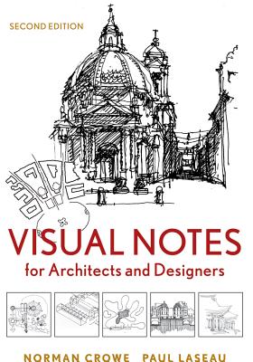 Visual Notes for Architects and Designers - Crowe, Norman, and Laseau, Paul