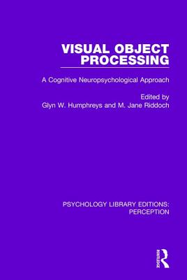 Visual Object Processing: A Cognitive Neuropsychological Approach - Humphreys, Glyn W. (Editor), and Riddoch, M. Jane (Editor)