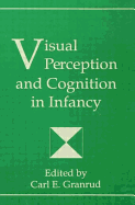 Visual Perception and Cognition in Infancy