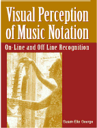 Visual Perception of Music Notation - George, Susan Ella (Editor)