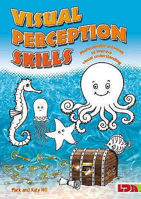 Visual Perception Skills: Photocopiable Activities to Improve Visual Understanding - Hill, Mark, QC, and Hill, Katy