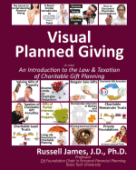 Visual Planned Giving (in Color): An Introduction to the Law and Taxation of Charitable Gift Planning