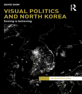 Visual Politics and North Korea: Seeing is Believing