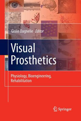 Visual Prosthetics: Physiology, Bioengineering, Rehabilitation - Dagnelie, Gislin (Editor)