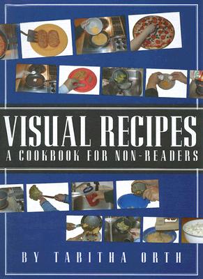 Visual Recipes: A Cookbook for Non-Readers - Orth, Tabitha
