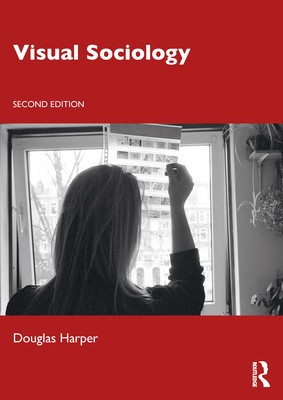 Visual Sociology - Harper, Douglas