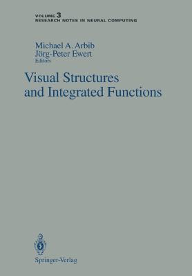 Visual Structures and Integrated Functions - Arbib, Michael A (Editor), and Ewert, Jrg-Peter (Editor)