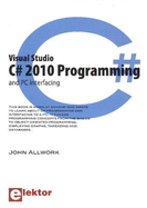 Visual Studio C# 2010 Programming & Pc Interfacing - Allwork, John