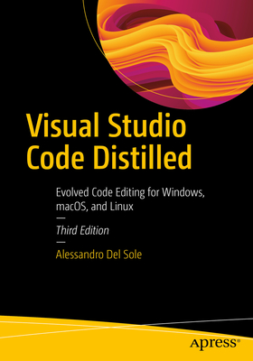 Visual Studio Code Distilled: Evolved Code Editing for Windows, Macos, and Linux - Del Sole, Alessandro